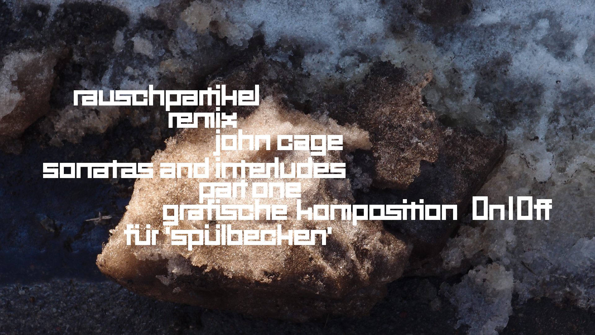 2021-01-30 Wasser in der Sple II, On-Off (Remix John Cage 'Sonatas & Interludes') (Komposition, Remix, Recording, Foto)